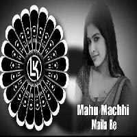 Mahu Machhi Maila Re- Edm Tapori Mix- Dj RajuXLucky